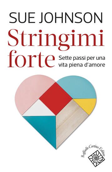 Immagine di STRINGIMI FORTE. SETTE PASSI PER UNA VITA PIENA D`AMORE