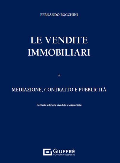 Immagine di VENDITE IMMOBILIARI VOL.1 - MEDIAZIONE, CONTRATTO E PUBBLICITA`