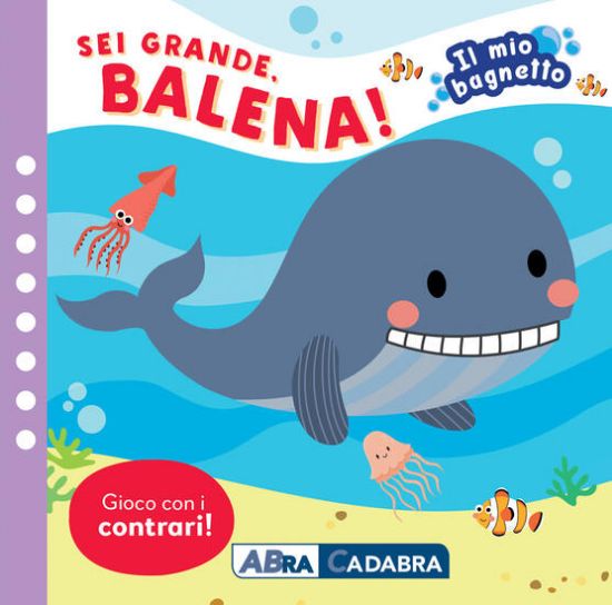 Immagine di SEI GRANDE BALENA! IL MIO BAGNETTO. EDIZ. A COLORI. CON GIOCO IN GOMMA IMBOTTITO. CON 6 SAGOMINE