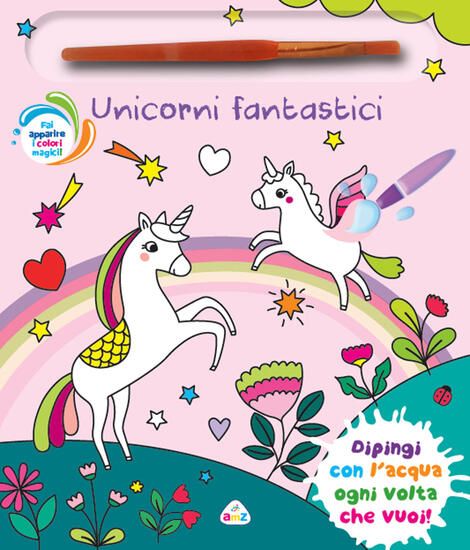 Immagine di UNICORNI FANTASTICI. EDIZ. A COLORI. CON PENNA MAGICA