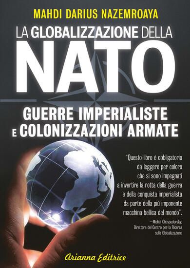 Immagine di GLOBALIZZAZIONE DELLA NATO. GUERRE IMPERIALISTE E COLONIZZAZIONI ARMATE