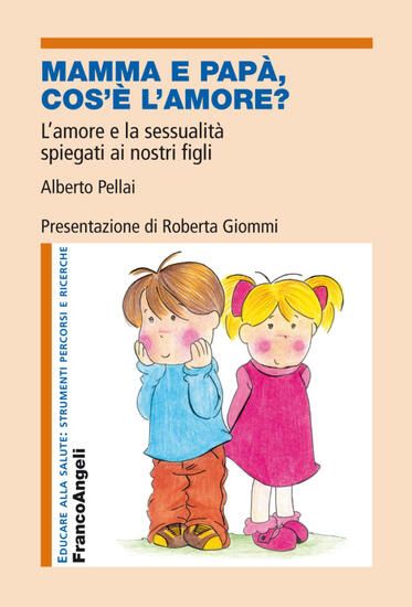 Immagine di MAMMA E PAPA`, COS`E` L`AMORE? L`AMORE E LA SESSUALITA` SPIEGATI AI NOSTRI FIGLI