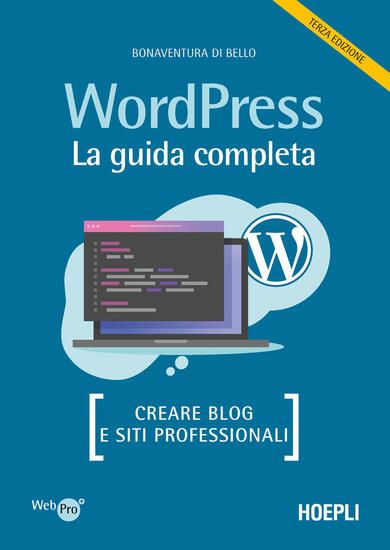 Immagine di WORDPRESS. LA GUIDA COMPLETA. CREARE BLOG E SITI PROFESSIONALI