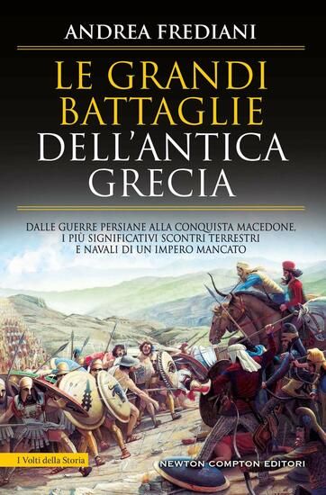 Immagine di GRANDI BATTAGLIE DELL`ANTICA GRECIA. DALLE GUERRE PERSIANE ALLA CONQUISTA MACEDONE, DA MARATONA ...