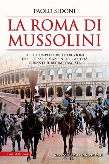 Immagine di ROMA DI MUSSOLINI. LA PIU` COMPLETA RICOSTRUZIONE DELLE TRASFORMAZIONI DELLA CITTA` DURANTE IL R...