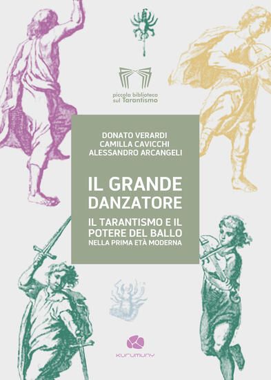 Immagine di IL GRANDE DANZATORE. IL TARANTISMO E IL POTERE DEL BALLO NELLA PRIMA ETA` MODERNA