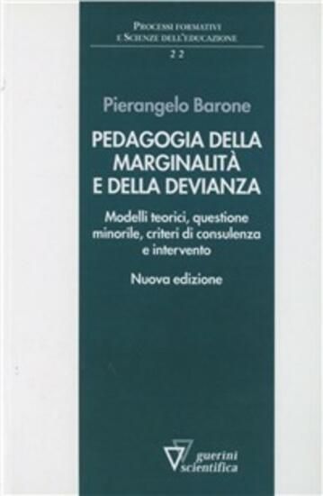 Immagine di PEDAGOGIA DELLA MARGINALITA` E DELLA DEVIANZA. MODELLI TEORICI E SPECIFICITA` MINORILE