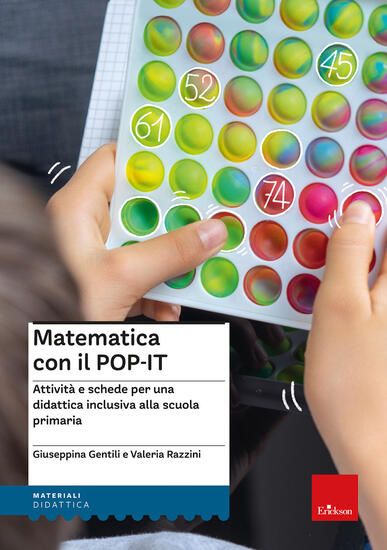 Immagine di MATEMATICA CON IL POP-IT. ATTIVITA` E SCHEDE PER UNA DIDATTICA INCLUSIVA ALLA SCUOLA PRIMARIA. C...