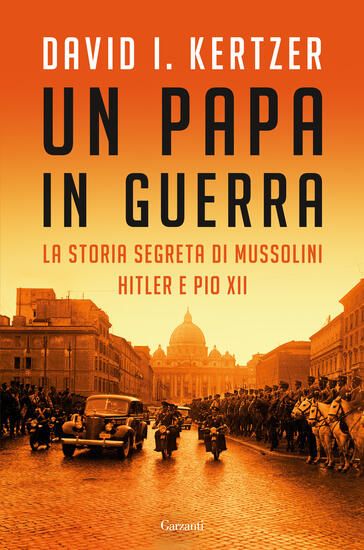 Immagine di PAPA IN GUERRA. LA STORIA SEGRETA DI MUSSOLINI, HITLER E PIO XII (UN)