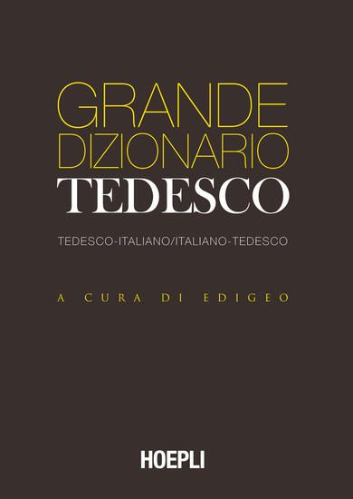 Immagine di GRANDE DIZIONARIO TEDESCO. TEDESCO-ITALIANO ITALIANO-TEDESCO. EDIZ. BILINGUE