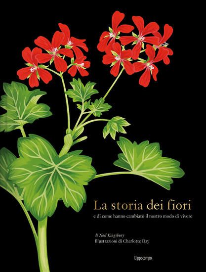 Immagine di STORIA DEI FIORI E DI COME HANNO CAMBIATO IL NOSTRO MODO DI VIVERE. EDIZ. A COLORI (LA)