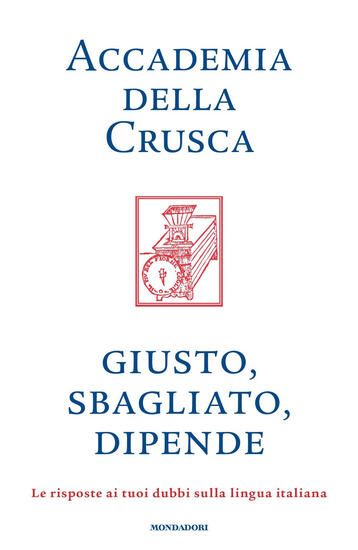 Immagine di GIUSTO, SBAGLIATO, DIPENDE. LE RISPOSTE AI TUOI DUBBI SULLA LINGUA ITALIANA