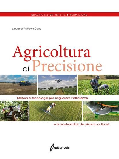 Immagine di AGRICOLTURA DI PRECISIONE. METODI E TECNOLOGIE PER MIGLIORARE L`EFFICIENZA E LA SOSTENIBILITA` D...