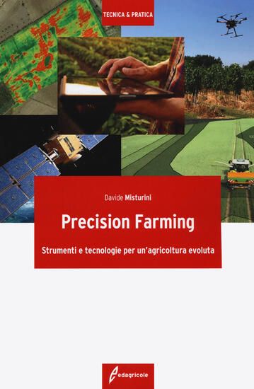 Immagine di PRECISION FARMING. STRUMENTI E TECNOLOGIE PER UN`AGRICOLTURA EVOLUTA