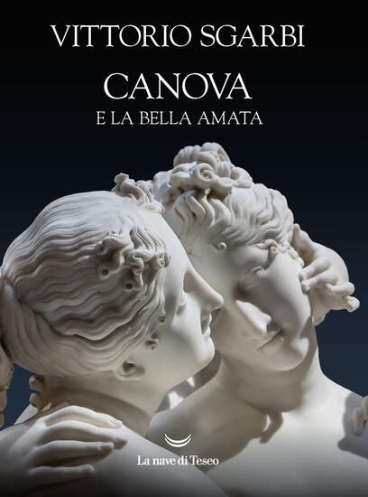 Immagine di CANOVA E LA BELLA AMATA