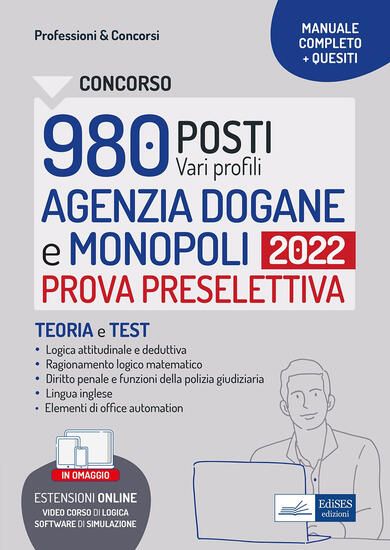 Immagine di CONCORSI 980 POSTI AGENZIA DOGANE E MONOPOLI. MANUALE E QUESITI PER LA PROVA PRESELETTIVA.