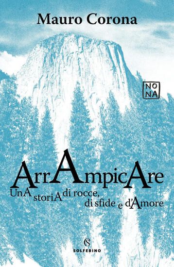 Immagine di ARRAMPICARE. UNA STORIA D`AMORE