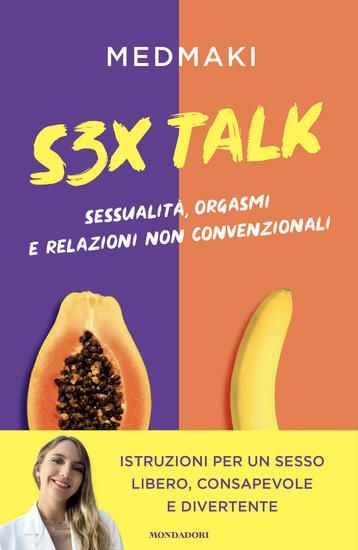 Immagine di S3X TALK. SESSUALITA`, ORGASMI E RELAZIONI NON CONVENZIONALI