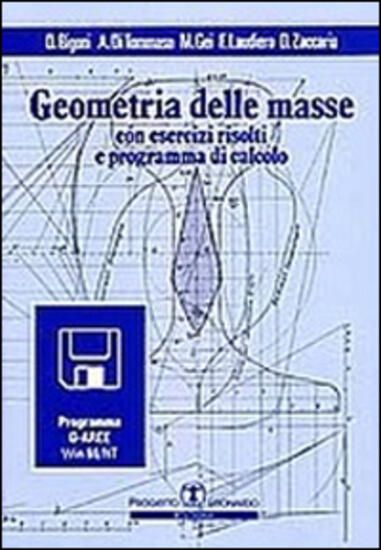 Immagine di GEOMETRIA DELLE MASSE. CON ESERCIZI RISOLTI E PROGRAMMA DI CALCOLO