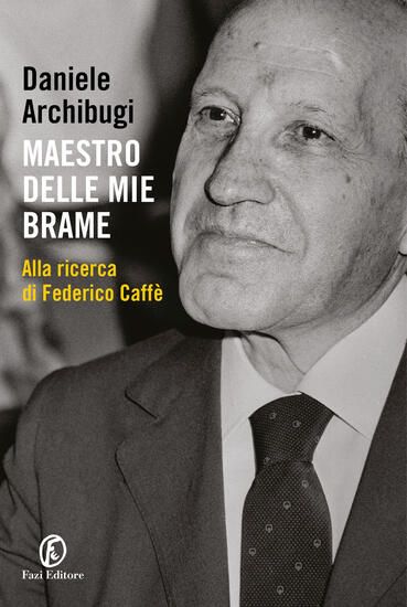 Immagine di MAESTRO DELLE MIE BRAME. ALLA RICERCA DI FEDERICO CAFFE`