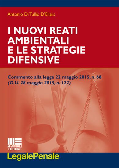 Immagine di NUOVI REATI AMBIENTALI E LE STRATEGIE DIFENSIVE (I)