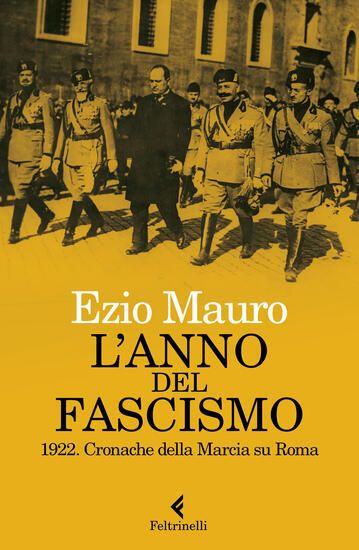 Immagine di ANNO DEL FASCISMO. 1922. CRONACHE DELLA MARCIA SU ROMA L`