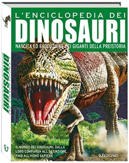 Immagine di ENCICLOPEDIA DEI DINOSAURI. DALLE ORIGINI DELLA VITA AL PRIMO UOMO. PRIMO SAPERE (L`)