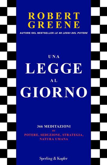 Immagine di UNA LEGGE AL GIORNO.366 MEDITAZIONI SU POTERE,SEDUZIONE,STRATEGIA,NATURA UMANA