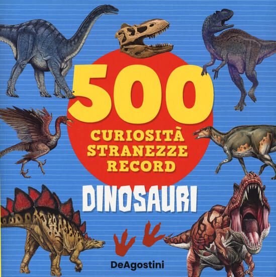 Immagine di DINOSAURI. 500 FATTI, CURIOSITA` E...