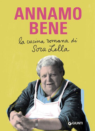 Immagine di ANNAMO BENE. LA CUCINA ROMANA DI SORA LELLA