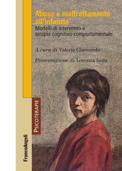 Immagine di ABUSO E MALTRATTAMENTO ALL`INFANZIA. MODELLI DI INTERVENTO E TERAPIA COGNITIVO-COMPORTAMENTALE