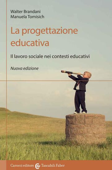 Immagine di PROGETTAZIONE EDUCATIVA. IL LAVORO SOCIALE NEI CONTESTI EDUCATIVI. NUOVA EDIZ. (LA)