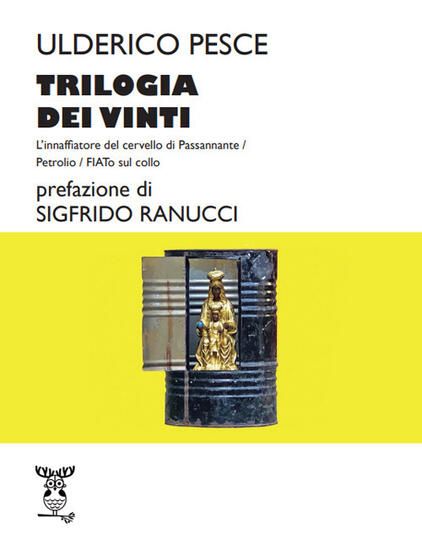 Immagine di TRILOGIA DEI VINTI : L`INNAFFIATORE DEL CERVELLO DI PASSANNANTE - PETROLIO - FIATO SUL COLLO