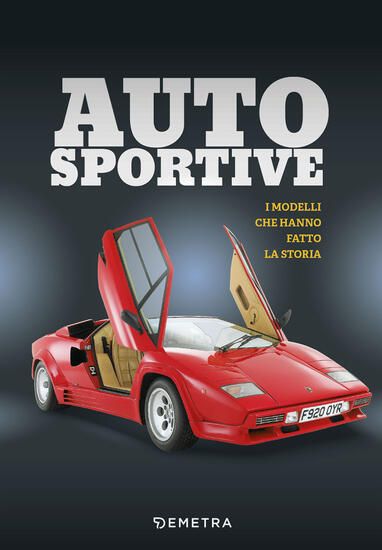 Immagine di AUTO SPORTIVE. I MODELLI CHE HANNO FATTO LA STORIA