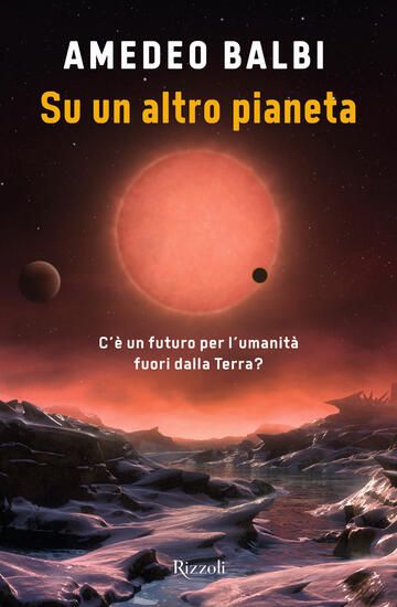 Immagine di SU UN ALTRO PIANETA. C`E` UN FUTURO PER L`UMANITA` FUORI DALLA TERRA?