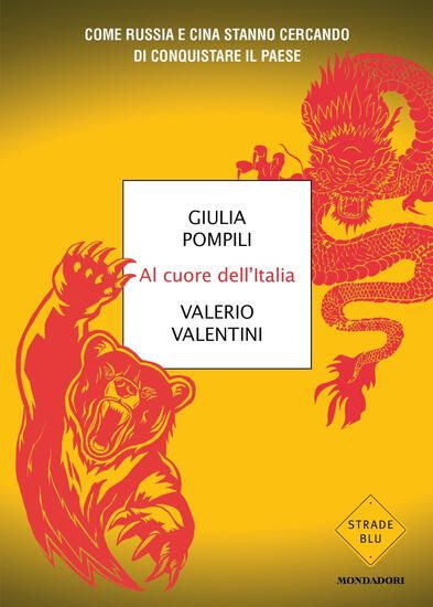 Immagine di CUORE DELL`ITALIA. COME RUSSIA E CINA STANNO CERCANDO DI CONQUISTARE IL PAESE AL