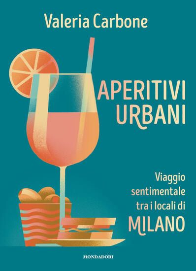 Immagine di APERITIVI URBANI. VIAGGIO SENTIMENTALE TRA I LOCALI DI MILANO