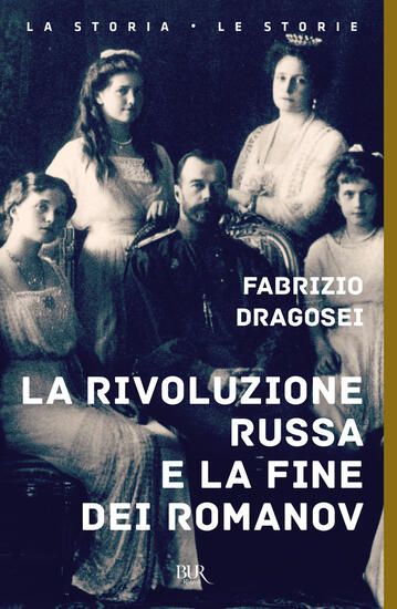 Immagine di RIVOLUZIONE RUSSA E LA FINE DEI ROMANOV (LA)