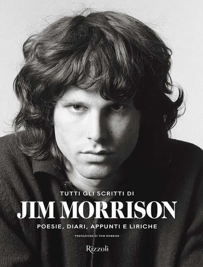 Immagine di TUTTI GLI SCRITTI DI JIM MORRISON. POESIE, DIARI, APPUNTI E LIRICHE