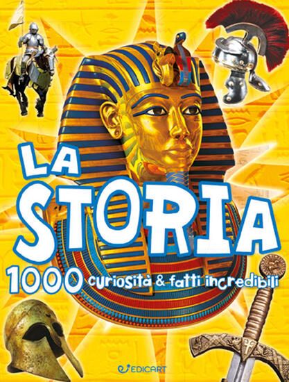 Immagine di STORIA. 1000 CURIOSITA` E FATTI INCREDIBILI (LA)