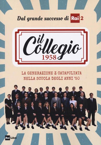 Immagine di COLLEGIO 1958. LA GENERAZIONE Z CATAPULTATA NELLA SCUOLA DEGLI ANNI `50 IL