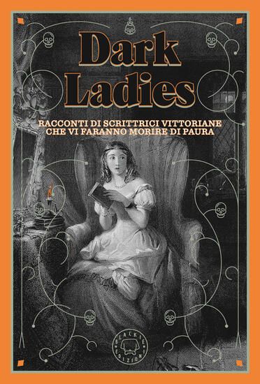 Immagine di DARK LADIES. RACCONTI DI PAURA DI SCRITTRICI VITTORIANE