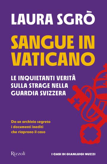 Immagine di SANGUE IN VATICANO. LE INQUIETANTI VERITA` SULLA STRAGE NELLA GUARDIA SVIZZERA