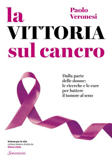 Immagine di LA VITTORIA SUL CANCRO. DALLA PARTE DELLE DONNE: TUTTE LE CURE PER BATTERE IL TUMORE AL SENO