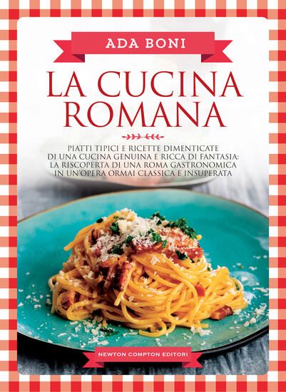 Immagine di CUCINA ROMANA. PIATTI TIPICI E RICETTE DIMENTICATE DI UNA CUCINA GENUINA E RICCA DI FANTASIA LA