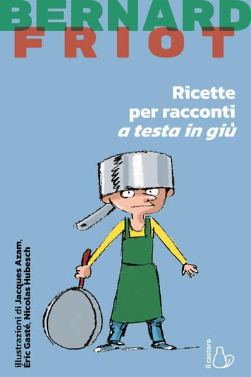 Immagine di RICETTE PER RACCONTI A TESTA IN GIU`. NUOVA EDIZ.