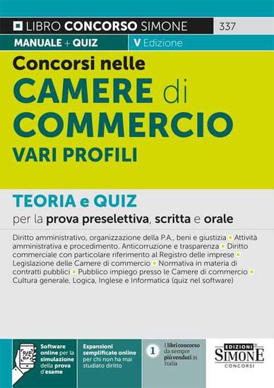 Immagine di CONCORSI NELLE CAMERE DI COMMERCIO. TEORIA E QUIZ PER LA PROVA PRESELETTIVA, SCRITTA E ORALE.