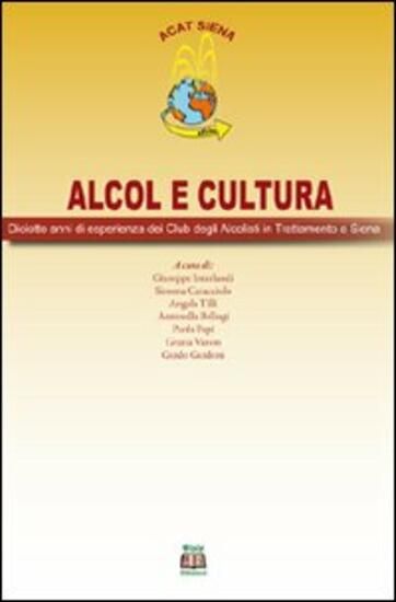 Immagine di ALCOL E CULTURA. DICIOTTO ANNI DI ESPERIENZA DEI CLUB DEGLI ALCOLISTI IN TRATTAMENTO A SIENA