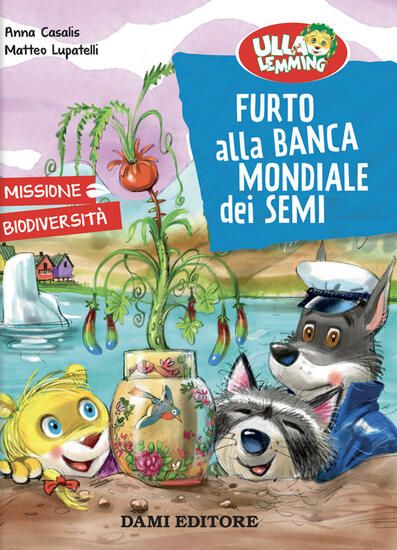 Immagine di FURTO ALLA BANCA MONDIALE DEI SEMI. ULLA LEMMING