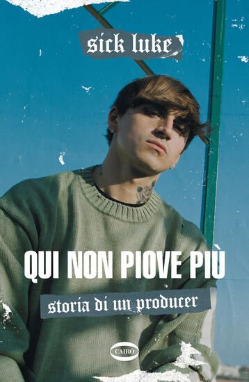 Immagine di QUI NON PIOVE PIU`. STORIA DI UN PRODUCER